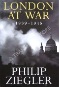 London at War 1939 - 1945 by ZIEGLER, Philip